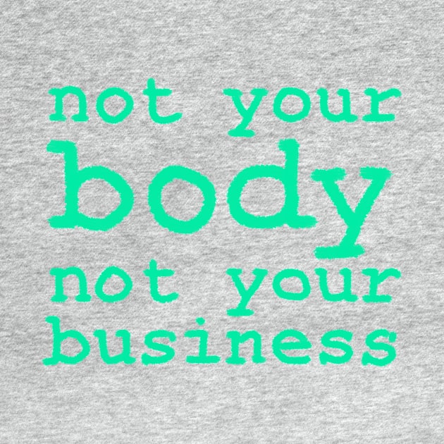 Not Your Body, Not Your Business by inSomeBetween